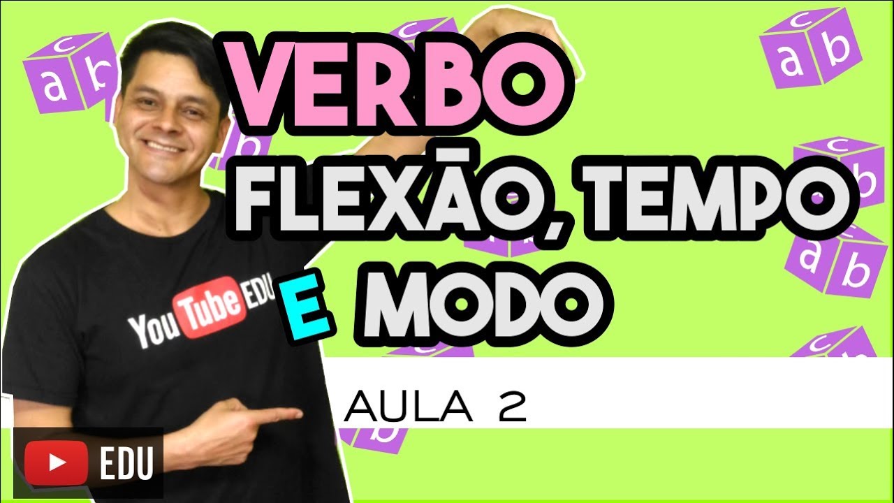 Verbo - Aula 2: Flexão, tempo e modo verbal