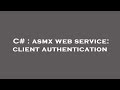 C Asmx Web Service Client Authentication