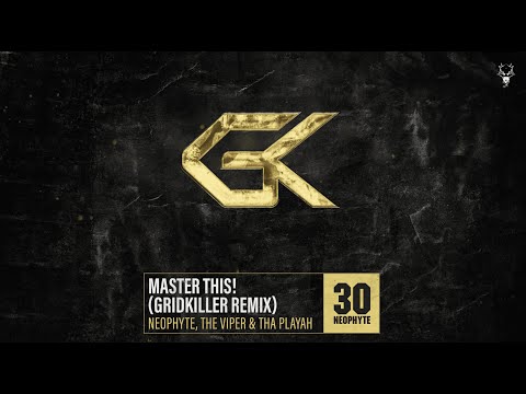 Neophyte, The Viper & Tha Playah - Master This! (GridKiller Remix)