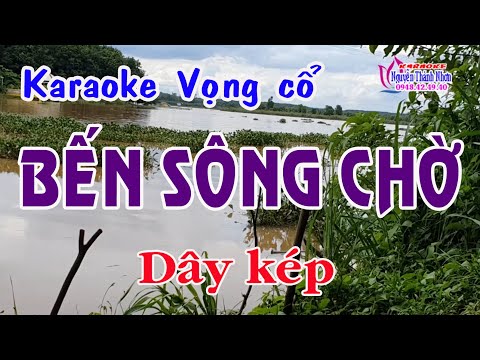 Karaoke vọng cổ BẾN SÔNG CHỜ - DÂY KÉP