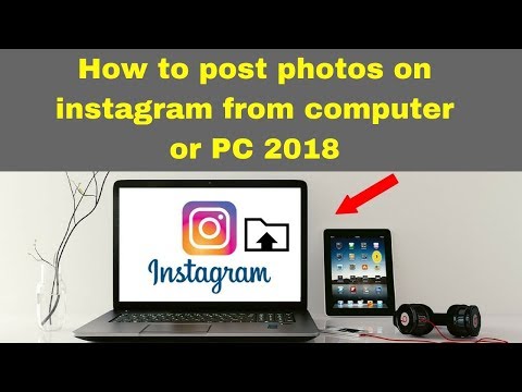 How to post photos on instagram from computer or PC 2018