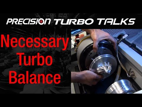 Is Turbocharger Balancing Important? - Precision Turbo Talks