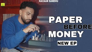 PAPER BEFORE MONEY - NAVAAN SANDHU (NEW EP SONG) LATEST PUNJAB SONGS VIDEOS |