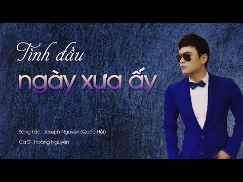 Tình đầu ngày xưa ấy - Hoàng Nguyên
