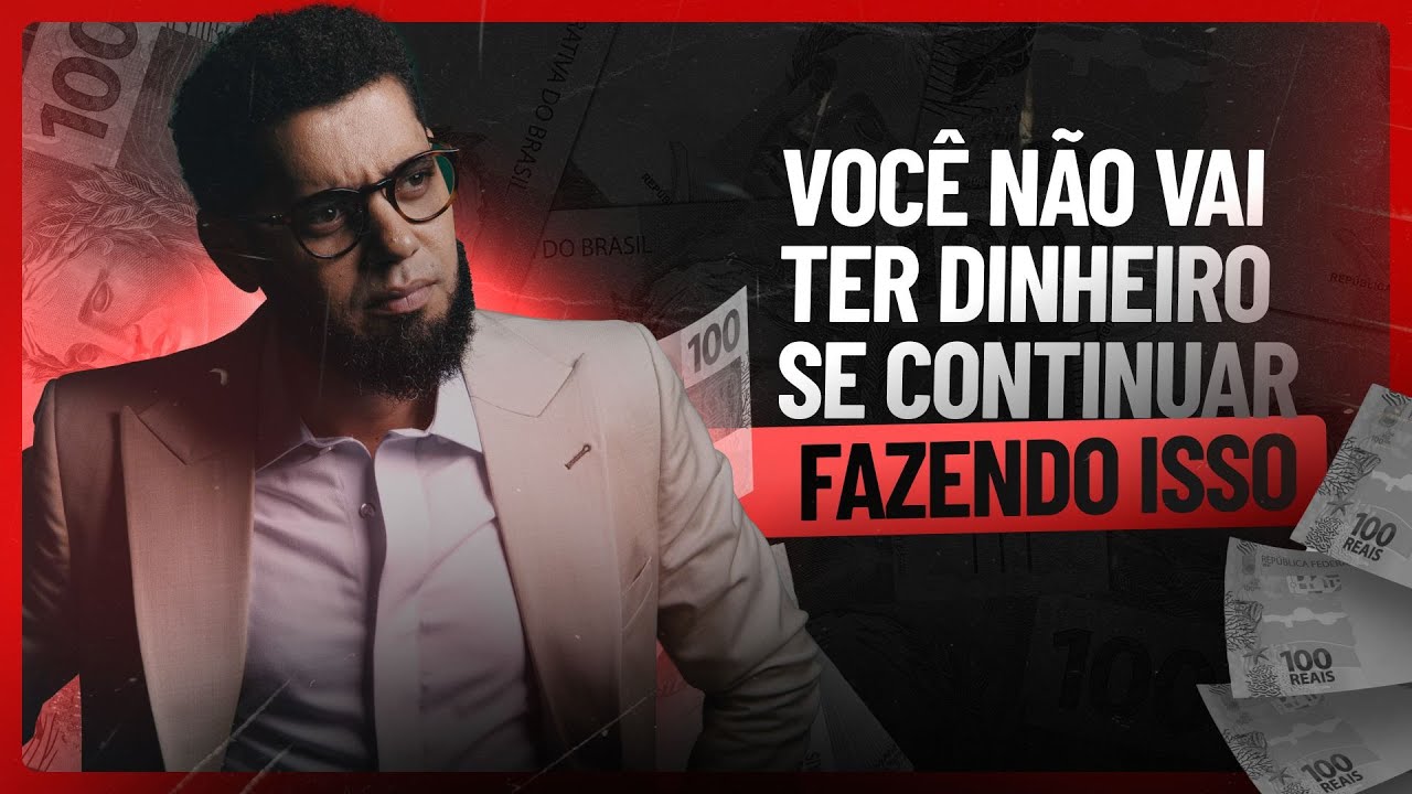 VOCÊ NÃO VAI TER DINHEIRO SE CONTINUAR FAZENDO ISSO