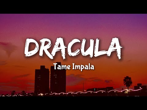 Dracula - Tame Impala (Lyrics)
