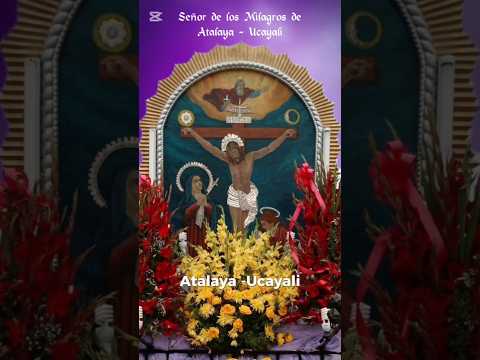 Oración al Señor de los Milagros de Atalaya - Ucayali (Perú) #señordelosmilagros #atalaya