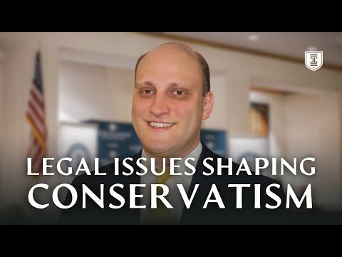 Current Legal Issues Shaping Conservatism | Garrett Snedeker