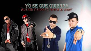 Yo Se Que Quieres - Alexis &amp; Fido ft. Nova &amp; Jory {Perreologia}