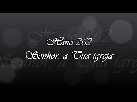 Hino 262 -  Senhor, a Tua igreja