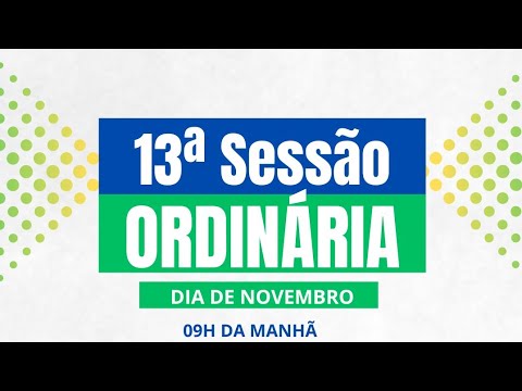 13ª SESSÃO| CÂMARA MUNICIPAL| SESSÃO ORDINÁRIA| MARCOLÂNDIA| 21 DE NOVEMBRO