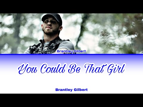 You Could Be That Girl - Brantley Gilbert
