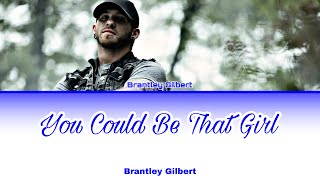 Brantley Gilbert - You Could Be That Girl [Color Coded Lyrics]