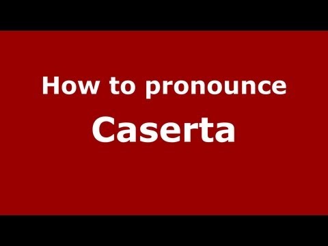 How to pronounce Caserta