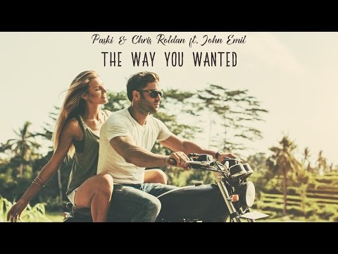Paski & Chris Roldan ft. John Emil - The Way You Wanted (Official Lyric Video)