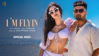 Akull - Im Flyin (Official Video)  Kumaar  VYRL Or