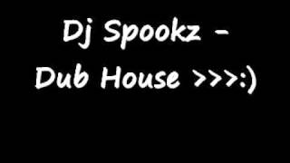 Dj Spookz - Dub House.wmv