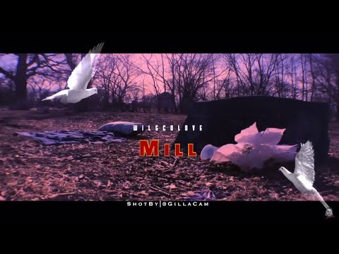 WilscoLove -Mill (MusicVideo) ShotBy|@GILLACAMPRODUCTION