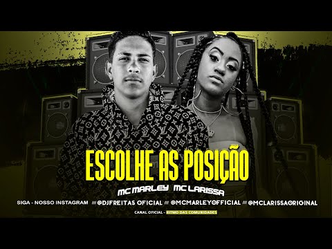 MC MARLEY   MC LARISSA   ESCOLHE AS POSIÇÃO   BREGA FUNK