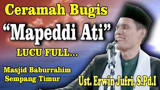 Download lagu BUGIS CERAMAH USTADZ ERWIN JUFRI 🔰AJA'KI GAGA PEDDIRENGNGI ATI BALI BOLATA #ceramahlucu mp3