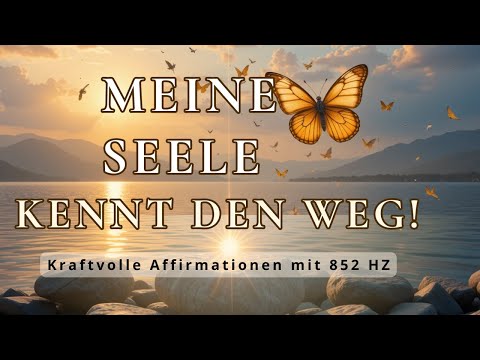 My soul knows the way – powerful affirmations for inner guidance & clarity