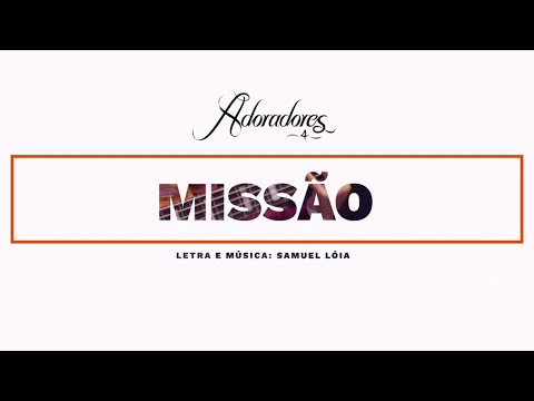 ADORADORES 4 - MISSÃO (LETRA)