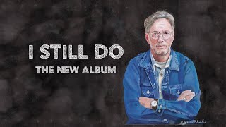 Eric Clapton &amp; Producer Glyn Johns Discuss The New Album &#39;I Still Do&#39;