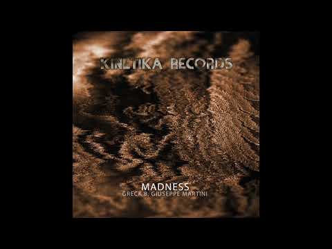 Greck B, Giuseppe Martini: Madness (Original Mix)