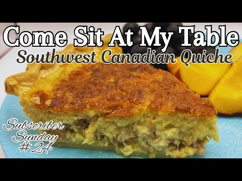 Southwest Canadian Quiche - Subscriber Sunday #24 Wonderful for Breakfast, Lunch, Brunch or Dinner!