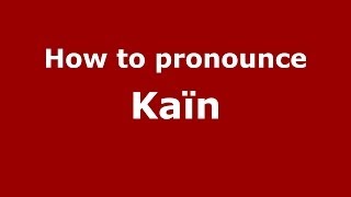 How to pronounce Kaïn