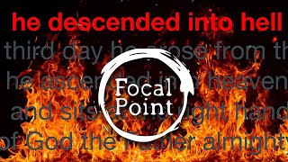 He descended into hell... - Focal Point Ep. 15