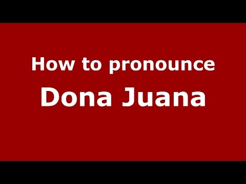 How to pronounce Dona Juana