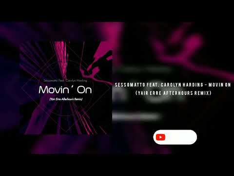 Sessomatto Feat. Carolyn Harding - Movin On (Yair Erre Afterhours Remix} FREE MUSIC🔥