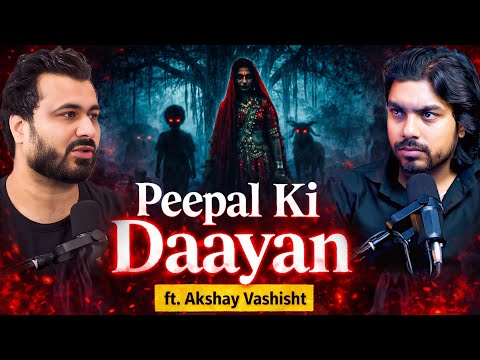 Real Horror Stories: CHALAWA, PEEPAL KI CHUDAIL ft. Akshay Vashisht | #horrorpodcast | TYP