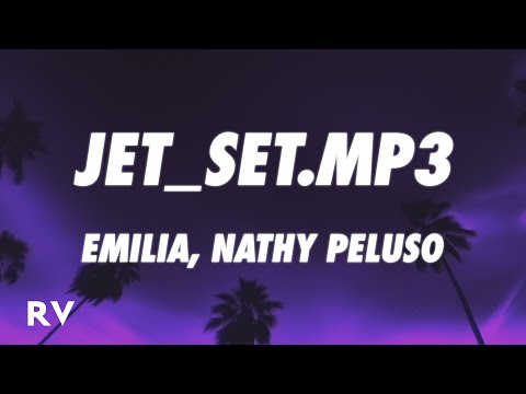 Emilia, NATHY PELUSO - JET_Set.mp3 (Letra/Lyrics)