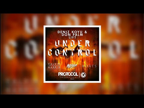 Lift vs Under Control (Nicky Romero Mashup) - Deniz Koyu & Don Palm vs Calvin Harris & Alesso...