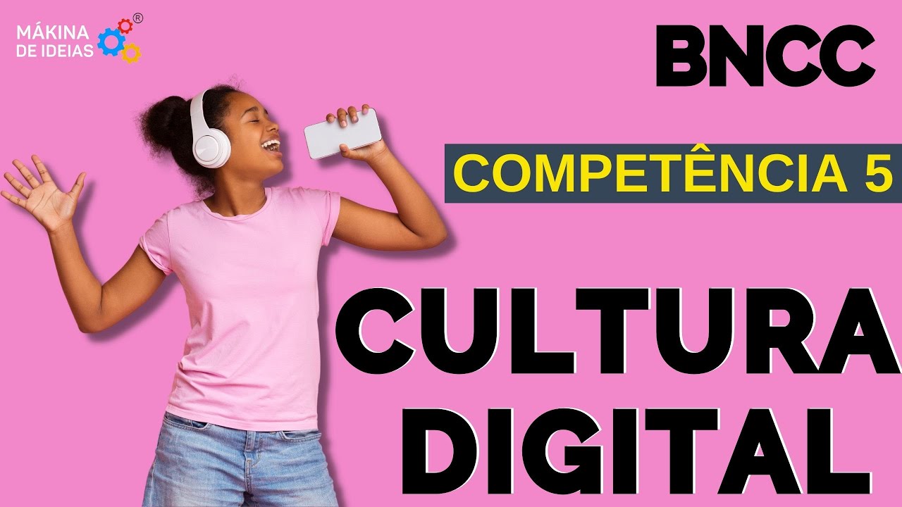 O QUE É CULTURA DIGITAL? - COMPETÊNCIA 5 da BNCC