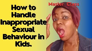 How to Handle Inappropriate Sexual Behaviour in Kids.#parenting #trending