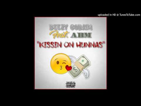 Deezy Cobain x ABM - Kissin On Hunnas
