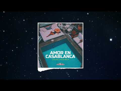 LocoDj x Alex Mica - Amor En Casablanca