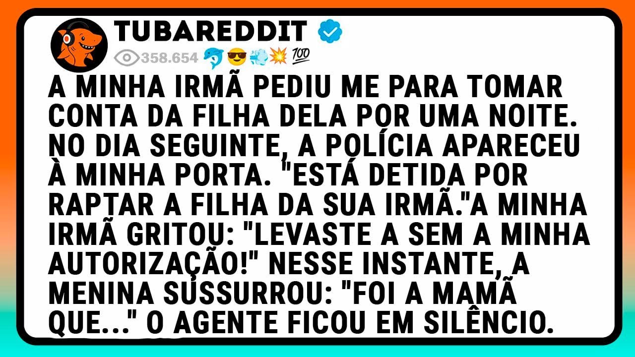 A Minha Irmã Pediu Me Para Tomar Conta Da Filha Dela Por Uma Noite. No Dia Seguinte, A Polícia...