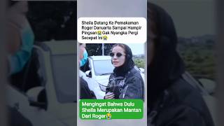SHEILA MARCIA DATANG KE PEMAKAMAN ROGER DANUARTA 😭#rogerdanuarta #cutm