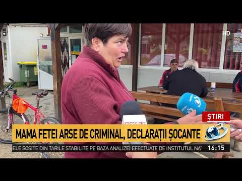 Mama fetei arse de criminal, declaraţii şocante