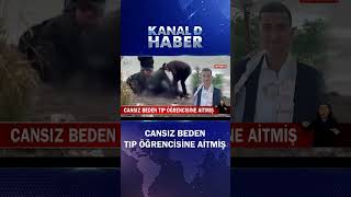 Isparta'da Bulunan Cansız Beden, Tıp Öğrencisine Aitmiş! 10 Gündür Kayıptı