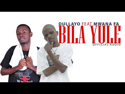 Dullayo ft Mwana FA - BILA YULE (BONGO ZAMANI)