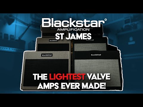 The Lightest Valve Amps EVER Made?! | Blackstar St James Series