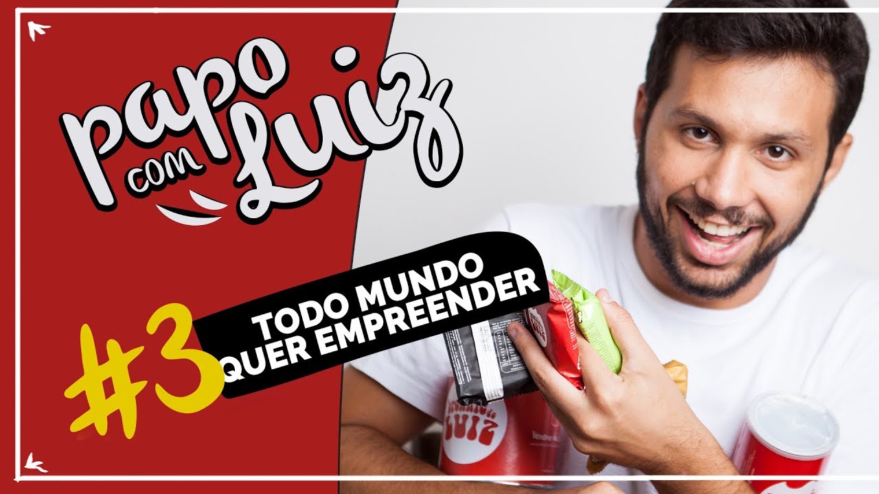Papo com Luiz #3  - Todo Mundo Quer Empreender