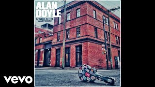 Alan Doyle - Come Out With Me (Audio)