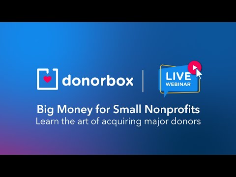 Acquiring and Stewarding Major Donors | A Nonprofit's Guide