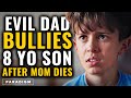 Bad Father Mistreats Son After Mom Dies Of Cancer